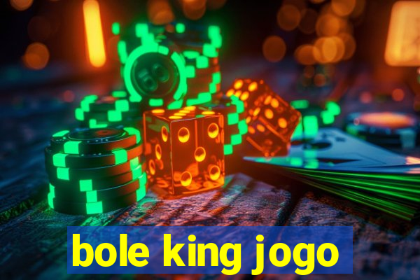 bole king jogo